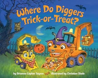 Where Do Diggers Trick or Treat