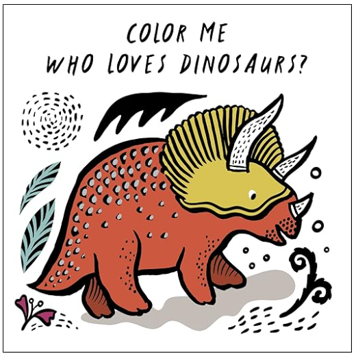 Color Me: Who Loves Dinosaurs Bath Book
